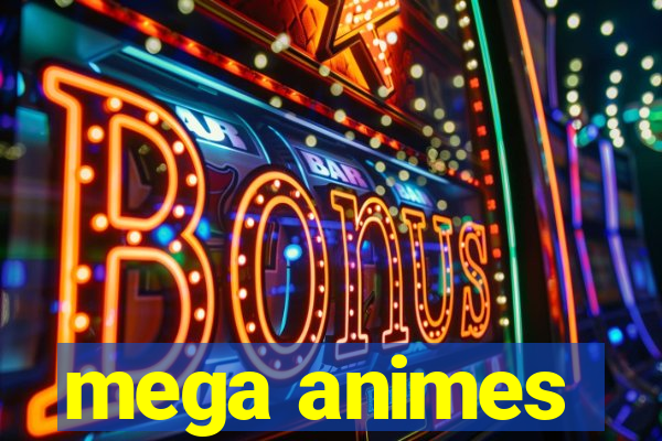 mega animes